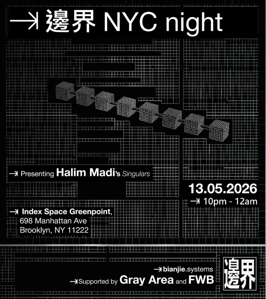 邊界 NYC night - presenting Halim Madi's Singulars at Index Space Greenpoint Brooklyn, May 13 2026, 10pm-12am, hosted by bianjie.systems