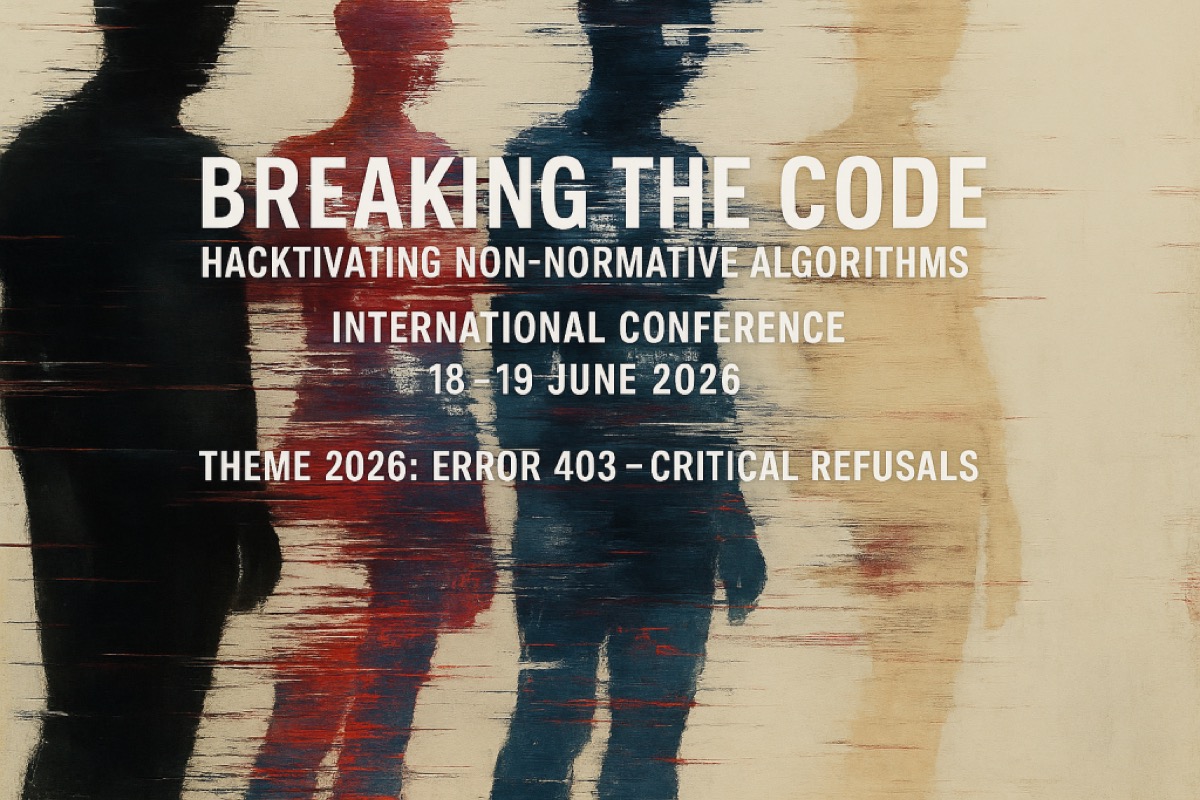 Breaking the Code: Hacktivating Non-Normative Algorithms - International Conference, 18-19 June 2026. Theme 2026: Error 403 – Critical Refusals.